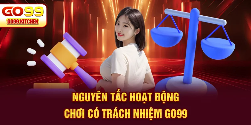 Nguyên tắc hoạt động chơi có trách nhiệm Go99