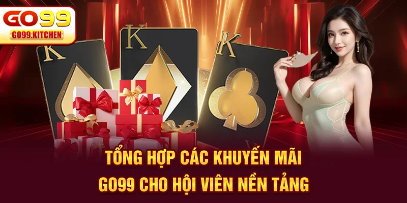 Tổng hợp các khuyến mãi GO99 cho hội viên nền tảng